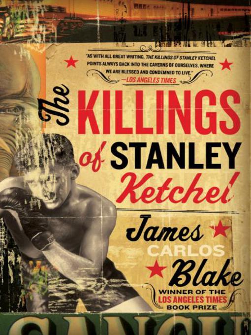Title details for The Killings of Stanley Ketchel by James Carlos Blake - Wait list